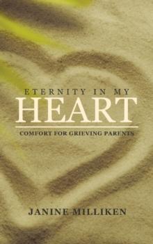 Eternity in My Heart : Comfort for Grieving Parents