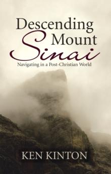 Descending Mount Sinai : Navigating in a Post-Christian World