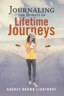 Journaling the Byways of Lifetime Journeys