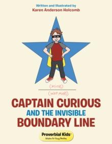 Captain Curious and the Invisible Boundary Line : Proverbial Kids(c)