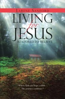 Living for Jesus : Restored to Believe