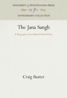 The Jana Sangh : A Biography of an Indian Political Party