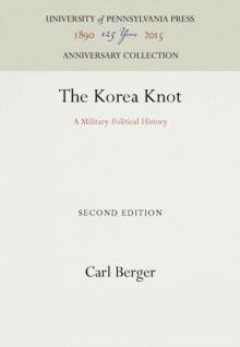 The Korea Knot : A Military-Political History