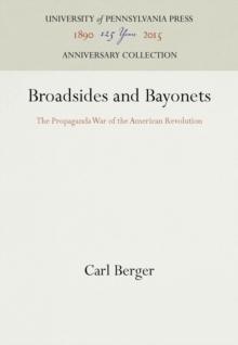 Broadsides and Bayonets : The Propaganda War of the American Revolution