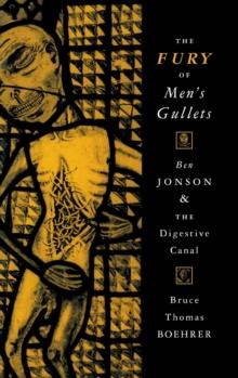 The Fury of Men's Gullets : Ben Jonson and the Digestive Canal