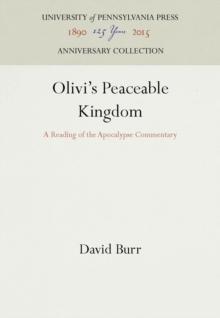 Olivi's Peaceable Kingdom : A Reading of the Apocalypse Commentary