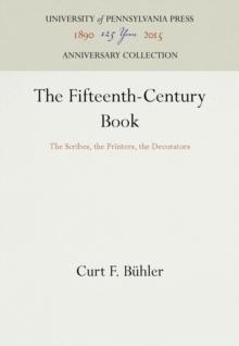 The Fifteenth-Century Book : The Scribes, the Printers, the Decorators