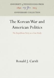 The Korean War and American Politics : The Republican Party as a Case Study