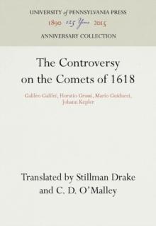 The Controversy on the Comets of 1618 : Galileo Galilei, Horatio Grassi, Mario Guiducci, Johann Kepler