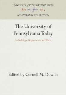 The University of Pennsylvania Today : Its Buildings, Departments, and Work