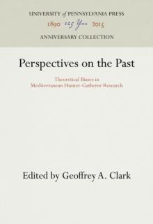 Perspectives on the Past : Theoretical Biases in Mediterranean Hunter-Gatherer Research