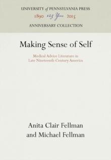 Making Sense of Self : Medical Advice Literature in Late Nineteenth-Century America