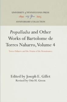 "Propalladia" and Other Works of Bartolome de Torres Naharro, Volume 4 : Torres Haharro and the Drama of the Rensaissance