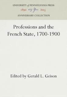 Professions and the French State, 1700-1900