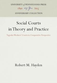 Social Courts in Theory and Practice : Yugoslav Workers' Courts in Comparative Perspective