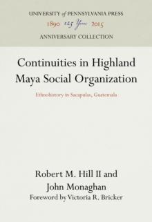 Continuities in Highland Maya Social Organization : Ethnohistory in Sacapulas, Guatemala