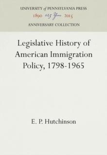 Legislative History of American Immigration Policy, 1798-1965