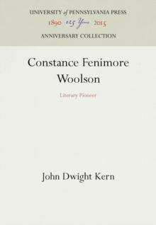 Constance Fenimore Woolson : Literary Pioneer