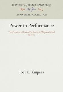 Power in Performance : The Creation of Textual Authority in Weyewa Ritual Speech