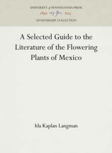 A Selected Guide to the Literature of the Flowering Plants of Mexico