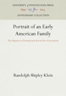 Portrait of an Early American Family : The Shippens of Pennsylvania Across Five Generations