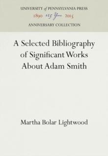 A Selected Bibliography of Significant Works About Adam Smith