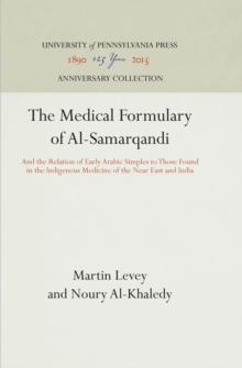 The Medical Formulary of Al-Samarqandi : And the Relation of Early Arabic Simples to Those Found in the Indigenous Medicine of the Near East and India