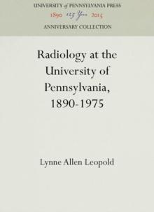 Radiology at the University of Pennsylvania, 1890-1975