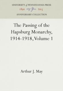 The Passing of the Hapsburg Monarchy, 1914-1918, Volume 1