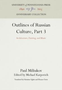 Outlines of Russian Culture, Part 3 : Architecture, Painting, and Music