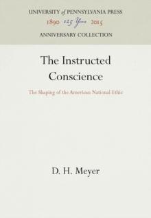 The Instructed Conscience : The Shaping of the American National Ethic