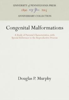 Congenital Malformations : A Study of Parental Characteristics, with Special Reference to the Reproductive Process