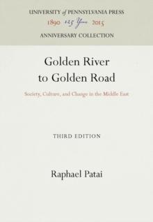 Golden River to Golden Road : Society, Culture, and Change in the Middle East