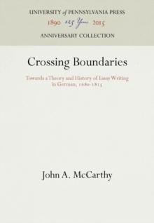 Crossing Boundaries : Towards a Theory and History of Essay Writing in German, 168-1815