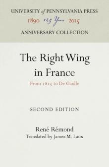 The Right Wing in France : From 1815 to de Gaulle