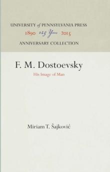 F. M. Dostoevsky : His Image of Man