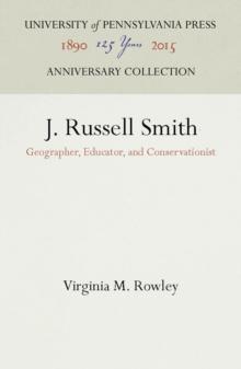 J. Russell Smith : Geographer, Educator, and Conservationist