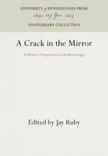 A Crack in the Mirror : Reflexive Perspectives in Anthropology