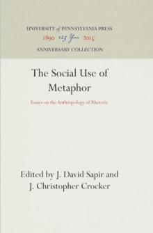 The Social Use of Metaphor : Essays on the Anthropology of Rhetoric