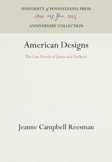 American Designs : The Late Novels of James and Faulkner