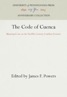 The Code of Cuenca : Municipal Law on the Twelfth-Century Castilian Frontier