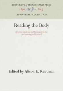 Reading the Body : Representations and Remains in the Archaeological Record