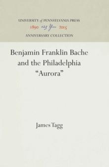 Benjamin Franklin Bache and the Philadelphia "Aurora"