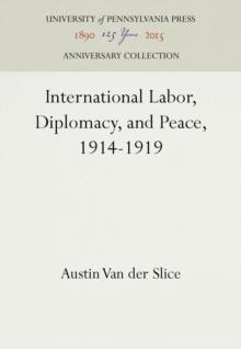 International Labor, Diplomacy, and Peace, 1914-1919