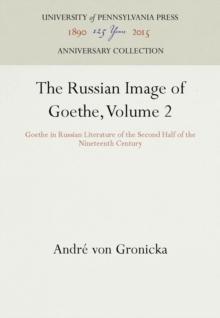 The Russian Image of Goethe, Volume 2 : Goethe in Russian Literature of the Second Half of the Nineteenth Century