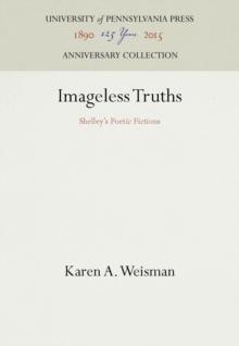 Imageless Truths : Shelley's Poetic Fictions