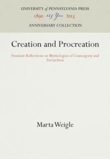 Creation and Procreation : Feminist Reflections on Mythologies of Cosmogony and Parturition