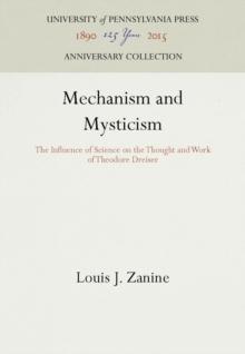 Mechanism and Mysticism : The Influence of Science on the Thought and Work of Theodore Dreiser