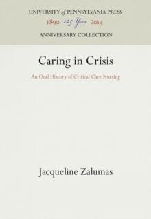 Caring in Crisis : An Oral History of Critical Care Nursing