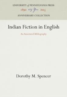 Indian Fiction in English : An Annotated Bibliography